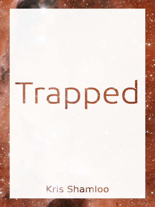 Title details for Trapped by Kris Shamloo - Available